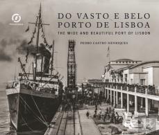 Do Vasto e Belo Porto de Lisboa | The Wide and Beautiful Port of Lisbon