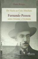 Do Vazio ao Cais Absoluto ou Fernando Pessoa entre Oriente e Ocidente