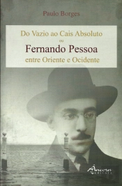 Do Vazio ao Cais Absoluto ou Fernando Pessoa entre Oriente e Ocidente