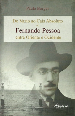 Bertrand.pt - Do Vazio ao Cais Absoluto ou Fernando Pessoa entre Oriente e Ocidente