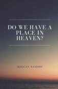 Do We Have A Place In Heaven?