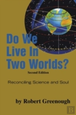 Bertrand.pt - Do We Live In Two Worlds?:  Reconciling Science And Soul Second Edition