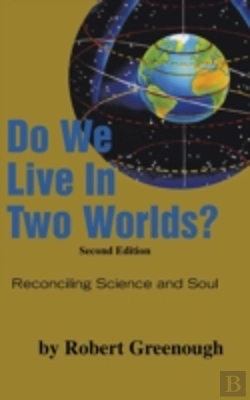 Bertrand.pt - Do We Live In Two Worlds?: Reconciling Science And Soul Second Edition