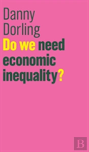 Do We Need Economic Inequality?