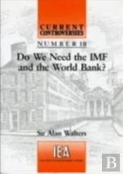 Do We Need The Imf And The World Bank?
