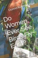 Do Women Ever See Birds Fly East?