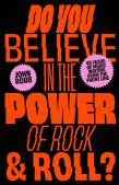 Do You Believe In The Power Of Rock & Roll?