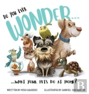 Do You Ever Wonder... What Your Pets Do At Home