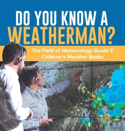 Bertrand.pt - Do You Know A Weatherman? | The Field Of Meteorology Grade 5 | Children'S Weather Books