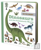 Do You Know?: Dinosaurs And The Prehistoric World