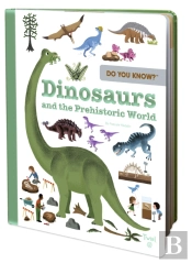 Do You Know?: Dinosaurs And The Prehistoric World