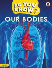 Do You Know? Level 1 Â€“ Our Bodies