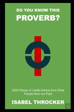 Bertrand.pt - Do You Know This Proverb? 3200 Pieces Of Useful Advice From Wise People From Our Past