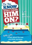 Do You Know What Turns Him On?