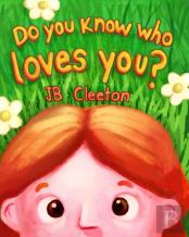 Do You Know Who Loves You?