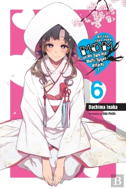 Bertrand.pt - Do You Love Your Mom And Her Two-Hit Multi-Target Attacks?, Vol. 6 (Light Novel)