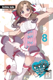 Do You Love Your Mom And Her Two-Hit Multi-Target Attacks?, Vol. 8 (Light Novel)