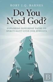 Do You Need God? Â€“ Exploring Different Paths To Spirituality Even For Atheists