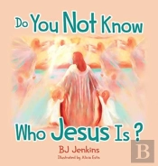 Do You Not Know Who Jesus Is  For Kids