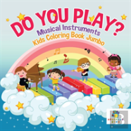 Do You Play? | Musical Instruments | Kids Coloring Book Jumbo