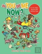 Do You See Me Now? Find The Hidden Objects Kids Activity Book