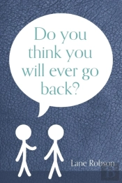 Do You Think You Will Ever Go Back?