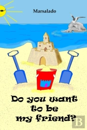 Do You Want To Be My Friend?