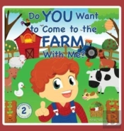 Do You Want To Come To The Farm With Me