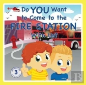 Do You Want To Come To The Fire Station With Us?