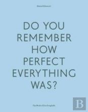 Do Your Remember How Perfect Everything Was?