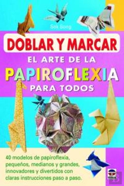 Bertrand.pt - Doblar Y Marcar. El Arte De La Papiroflexia Para Todos
