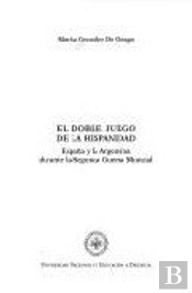 Doble Juego De La Hispanidad. España Y La Argentina Durante La Segunda Guerra Mundial, El