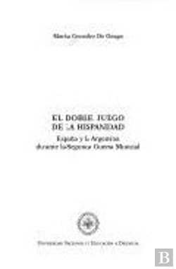 Bertrand.pt - Doble Juego De La Hispanidad. España Y La Argentina Durante La Segunda Guerra Mundial, El