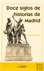 Doce Siglos De Historias De Madrid