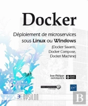Docker - Deploiement De Microservices Sous Linux Ou Windows (Docker Swarm, Docker Compose, Docker Ma
