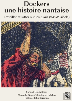 Bertrand.pt - Dockers, Une Histoire Nantaise : Travailler Et Lutter Sur Les Quais (Xvie-Xxe Siècles)