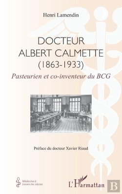 Bertrand.pt - Docteur Albert Calmette (1863-1933) Pasteurien Et Co-Inventeur Du Bcg