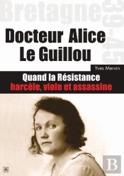 Docteur Alice Le Guillou : Quand La Résistance Harcèle, Viole Et Assassine