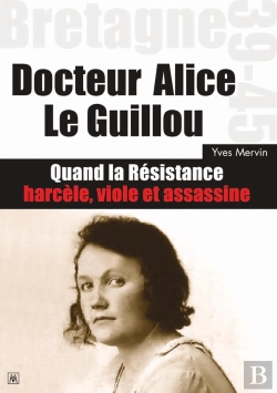 Bertrand.pt - Docteur Alice Le Guillou : Quand La Résistance Harcèle, Viole Et Assassine