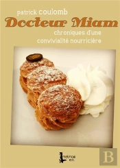 Docteur Miam ; Chroniques D'Une Convivialité Nourricière