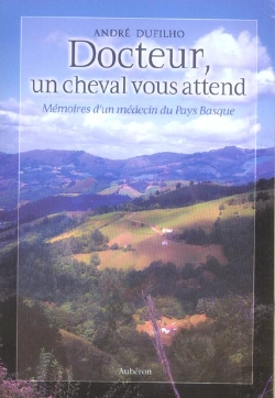Bertrand.pt - Docteur, Un Cheval Vous Attend ; Mémoires D'Un Médecin Du Pays Basque