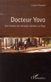 Docteur Yovo ; Une Histoire De Chirurgie Solidaire Au Togo