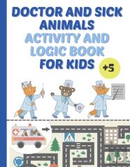 Doctor And Sick Animals Activity And Logic Book For Kids
