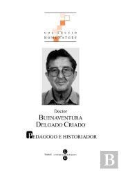 Doctor Buenaventura Delgado Criado: Pedagogo E Historiador
