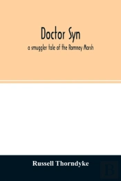 Doctor Syn; A Smuggler Tale Of The Romney Marsh