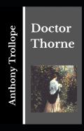 Doctor Thorne Anthony Trollope (Fiction, Classic, Story) (Annotated)