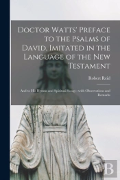 Doctor Watts' Preface To The Psalms Of D