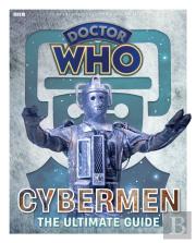 Doctor Who: Cybermen - The Ultimate Guide