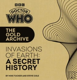 Bertrand.pt - Doctor Who: The Gold Archive: Invasions Of Earth: A Secret History