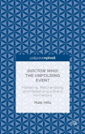 Doctor Who: The Unfolding Event Â€” Marketing, Merchandising And Mediatizing A Brand Anniversary